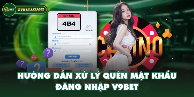 Hướng dẫn xử lý quên mật khẩu đăng nhập V9BET Hướng dẫn xử lý quên mật khẩu đăng nhập V9BET