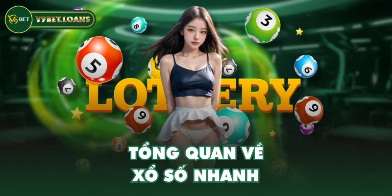 Tổng quan về xổ số nhanh